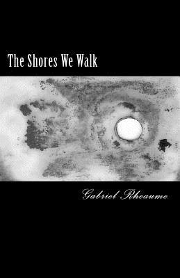 The Shores We Walk The Shores We Walk