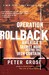 Operation Rollback America's Secret War Behind the Iron Curtain by Peter Grose