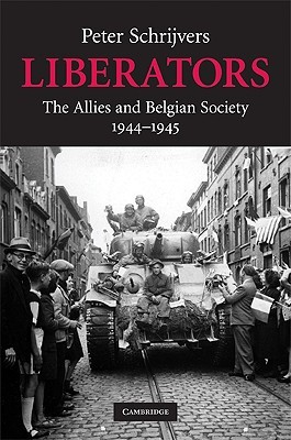 Liberators: The Allies and Belgian Society, 1944-1945 (Studies in the Social and Cultural History of Modern Warfare)