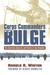 Corps Commanders of the Bulge Six American Generals and Victory in the Ardennes by Harold R. Winton