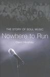 Nowhere to Run: The Story of Soul Music