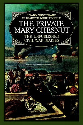 The Private Mary Chestnut by Mary Boykin Chesnut — Reviews, Discussion