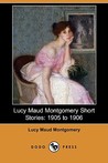 Lucy Maud Montgomery Short Stories: 1905-1906