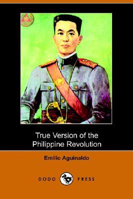 True Version Of The Philippine Revolution by Emilio Aguinaldo — Reviews