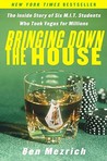 Bringing Down the House: The Inside Story of Six M.I.T. Students Who Took Vegas for Millions Bringing Down the House: The Inside Story of Six M.I.T. Students Who Took Vegas for Millions