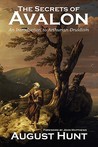 The Secrets of Avalon ~ an Introduction to Arthurian Druidism