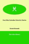 Four Max Carrados Detective Stories Four Max Carrados Detective Stories