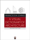 A Visual Dictionary of Architecture by Francis D.K. Ching