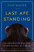 Last Ape Standing The Seven-Million-Year Story of How and Why We Survived by Chip Walter
