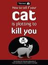 How to Tell If Your Cat Is Plotting to Kill You