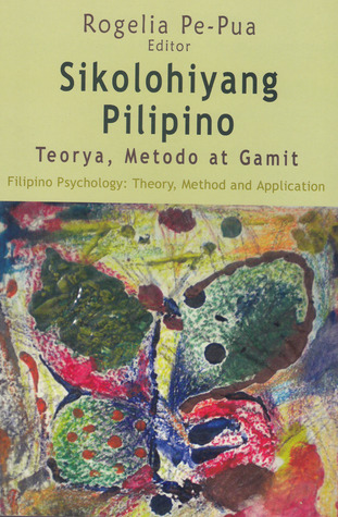 Sikolohiyang Pilipino: Teorya, Metodo, at Gamit = Filipino Psychology: Theory, Method, and Application