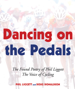 Dancing on the Pedals: The Found Poetry of Phil Liggett, The Voice of Cycling