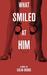 What smiled at him
