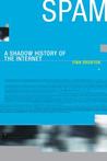 Spam: A Shadow History of the Internet