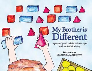 My Brother Is Different: A Parents' Guide to Help Children Cope with and Autistic Sibling / A Sibling's Guide to Coping with Autism