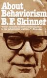 About Behaviorism by B.F. Skinner About Behaviorism by B.F. Skinner