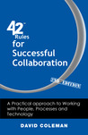 42 Rules for Successful Collaboration (2nd Edition): A Practical Approach to Working with People, Processes and Technology