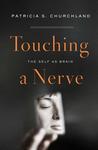 Touching a Nerve by Patricia S. Churchland Touching a Nerve by Patricia S. Churchland