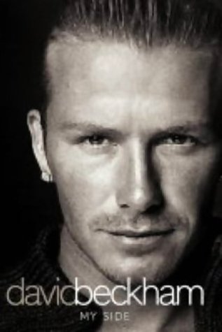 David Beckham Biography My Side | david beckham my side by david beckham reviews David Beckham Biography My Side | david beckham my side by david beckham reviews