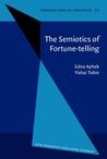 The Semiotics Of Fortune Telling by Edna Aphek The Semiotics Of Fortune Telling by Edna Aphek