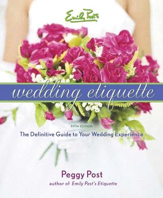 Emily Posts Wedding Etiquette by Peggy Post - Reviews, Discussion ...