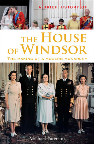 A Brief History of the House of Windsor A Brief History of the House of Windsor