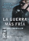 La guerra más fría (Tríptico de Asclepia, #2) by Ian Tregillis