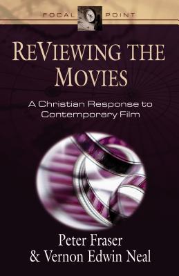 ReViewing the Movies: A Christian Response to Contemporary Film