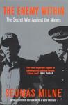 The Enemy Within: The Secret War Against the Miners