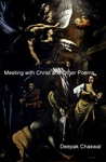 Meeting With Christ and Other Poems by Deepak Chaswal Meeting With Christ and Other Poems by Deepak Chaswal
