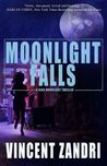 Moonlight Falls by Vincent Zandri Moonlight Falls by Vincent Zandri