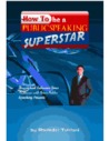 How To Be A Public Speaking Superstar by Ravinder Tulsiani How To Be A Public Speaking Superstar by Ravinder Tulsiani