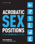 Acrobatic Sex Positions: So Crazy We Dare You to Try Them