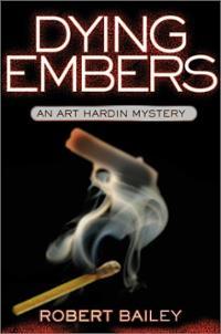 Dying Embers: An Art Hardin Mystery (Art Hardin Mystery #2)