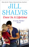 Once in a Lifetime by Jill Shalvis Once in a Lifetime by Jill Shalvis