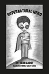 Supernatural Hero by Eran Gadot Supernatural Hero by Eran Gadot