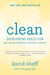Clean: Overcoming Addiction and Ending America's Greatest Tragedy