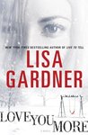Love You More by Lisa Gardner Love You More by Lisa Gardner