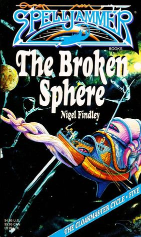 The Broken Sphere (Spelljammer: The Cloakmaster Cycle #5)