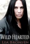 Wild Hearted by Lea Bronsen Wild Hearted by Lea Bronsen