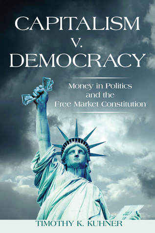 Money in Politics and the Free Market Constitution - Timothy Kuhner