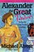 Alexander the Great: The Man Who Brought the World to Its Knees