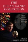 The Julian Jaynes Collection by Marcel Kuijsten The Julian Jaynes Collection by Marcel Kuijsten