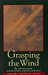 Grasping the Wind