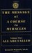 The Message of a Course in Miracles: All Are Called, Few Choose to Listen
