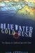 Bluewater Gold Rush: The Od...