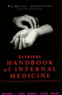 Clinical Handbook of Internal Medicine: The Treatment of Disease with Traditional Chinese Medicine Vol 1 Lung, Kidney, Liver, Heart