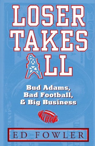 loser-takes-all-the-story-of-bud-adams-bad-football-and-big-business