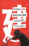 China and Socialism: Market Reforms and Class Struggle China and Socialism: Market Reforms and Class Struggle