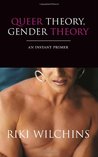 Queer Theory, Gender Theory: An Instant Primer